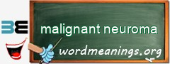 WordMeaning blackboard for malignant neuroma